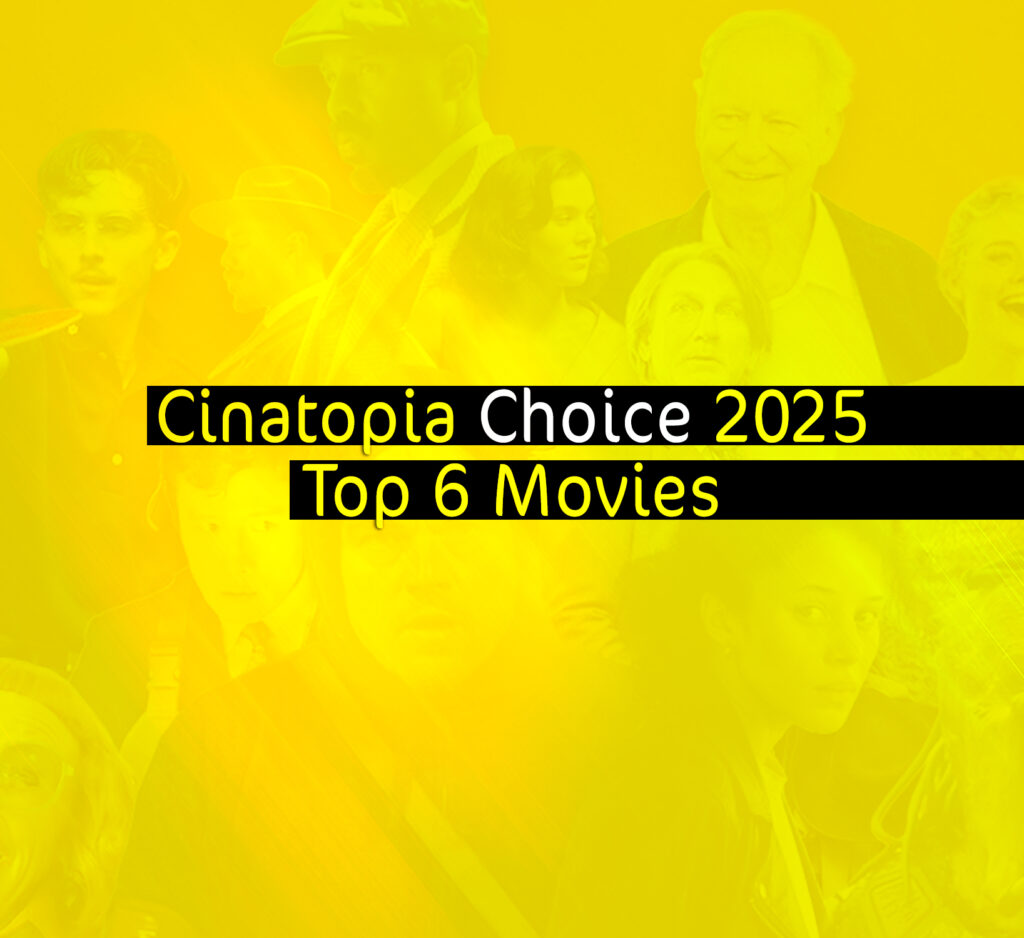 Cinatopia Choice 2025: Top 6 Movies